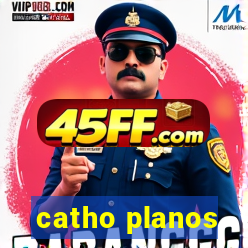 catho planos